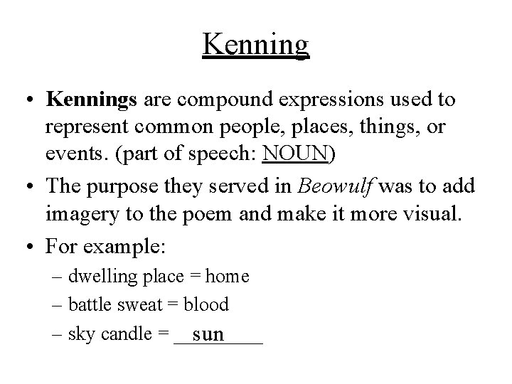 Kenning • Kennings are compound expressions used to represent common people, places, things, or