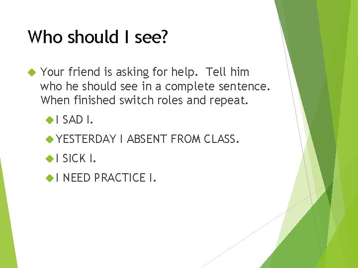 Who should I see? Your friend is asking for help. Tell him who he