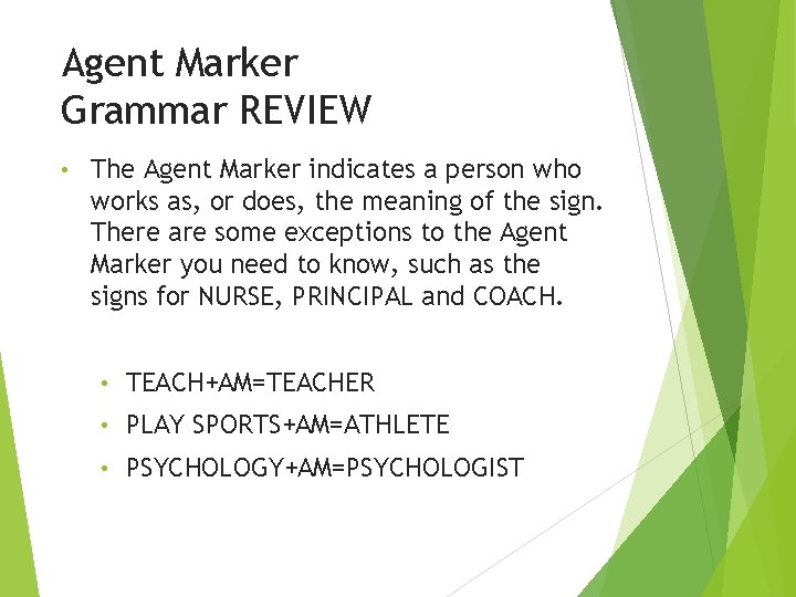 Agent Marker Grammar REVIEW • The Agent Marker indicates a person who works as,