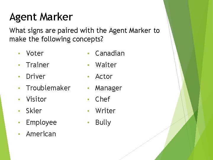 Agent Marker What signs are paired with the Agent Marker to make the following