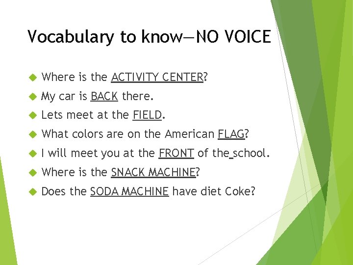 Vocabulary to know—NO VOICE Where is the ACTIVITY CENTER? My car is BACK there.