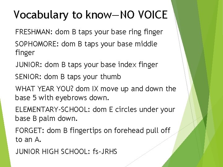 Vocabulary to know—NO VOICE FRESHMAN: dom B taps your base ring finger SOPHOMORE: dom