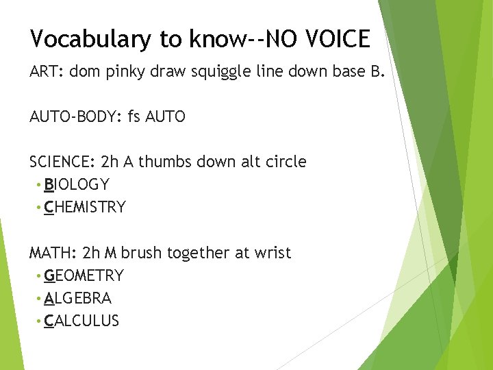 Vocabulary to know--NO VOICE ART: dom pinky draw squiggle line down base B. AUTO-BODY: