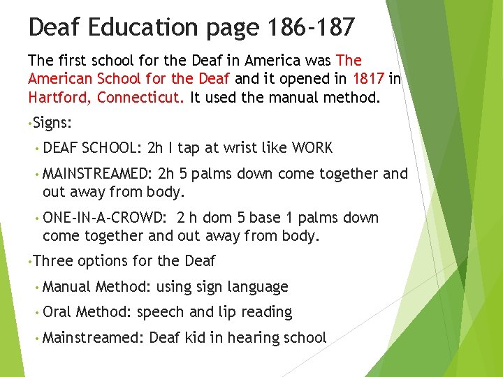 Deaf Education page 186 -187 The first school for the Deaf in America was