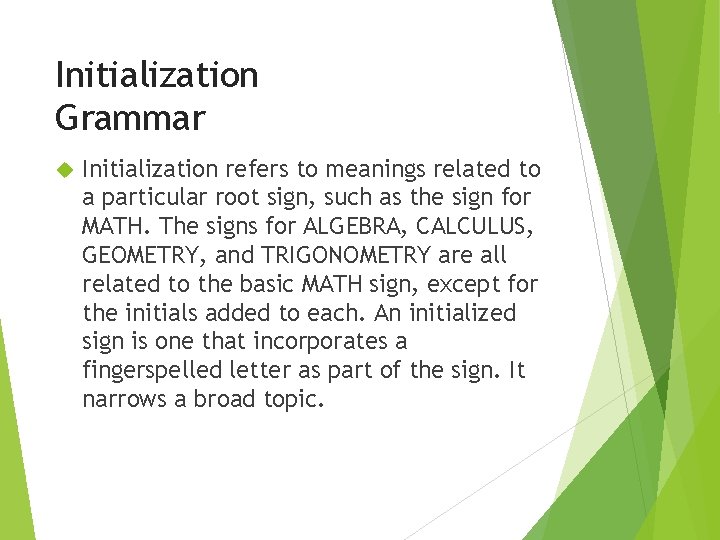Initialization Grammar Initialization refers to meanings related to a particular root sign, such as