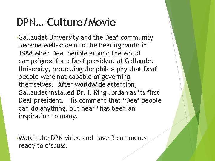 DPN… Culture/Movie • Gallaudet University and the Deaf community became well-known to the hearing