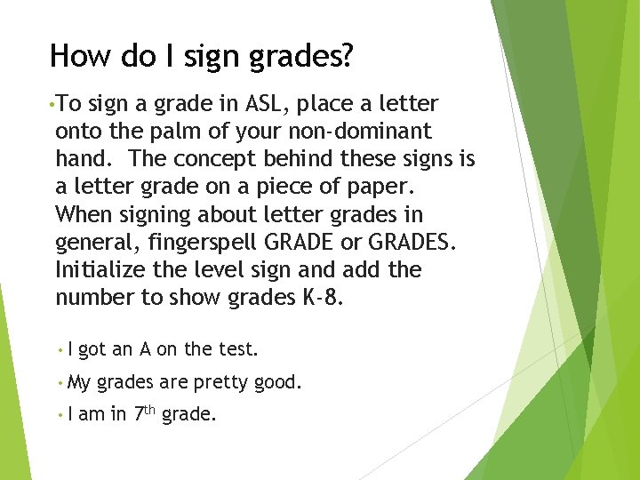 How do I sign grades? • To sign a grade in ASL, place a