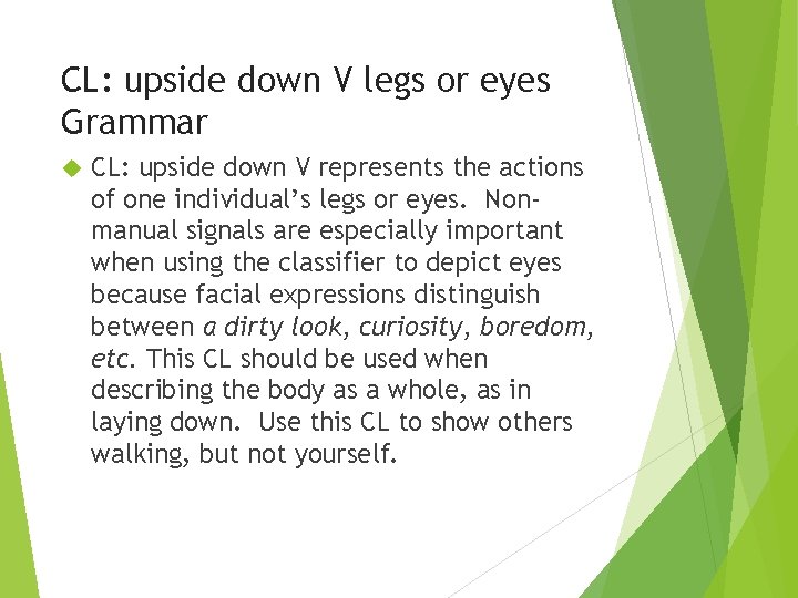 CL: upside down V legs or eyes Grammar CL: upside down V represents the