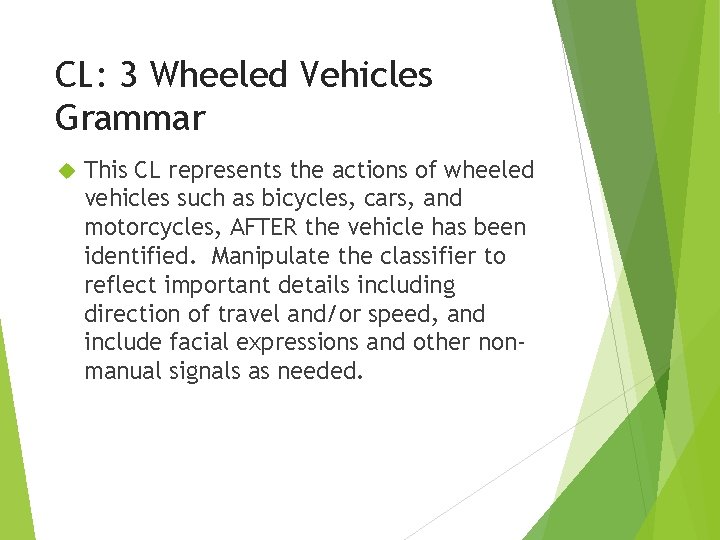 CL: 3 Wheeled Vehicles Grammar This CL represents the actions of wheeled vehicles such