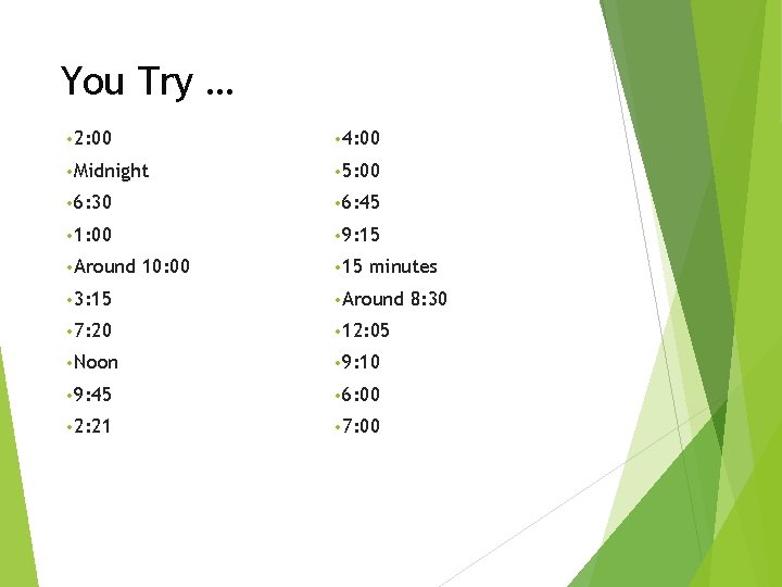 You Try … • 2: 00 • 4: 00 • Midnight • 5: 00