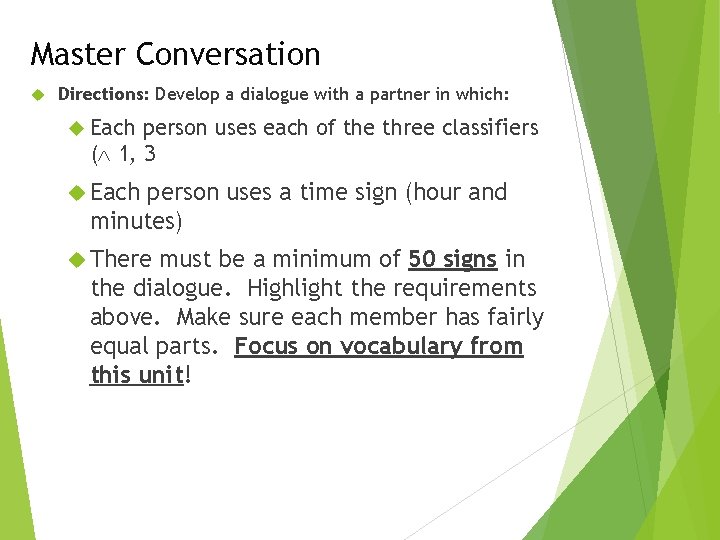 Master Conversation Directions: Develop a dialogue with a partner in which: Each person uses