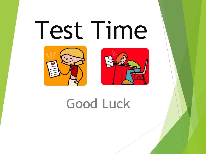 Test Time Good Luck 