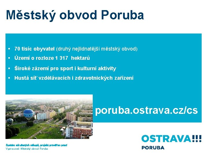 Městský obvod Poruba § 70 tisíc obyvatel (druhý nejlidnatější městský obvod) § Území o