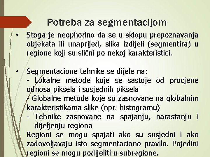 Potreba za segmentacijom • Stoga je neophodno da se u sklopu prepoznavanja objekata ili