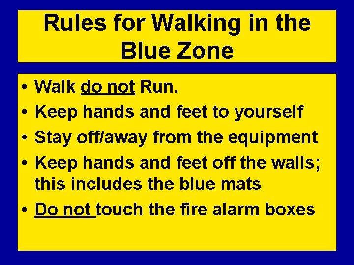 Rules for Walking in the Blue Zone • • Walk do not Run. Keep