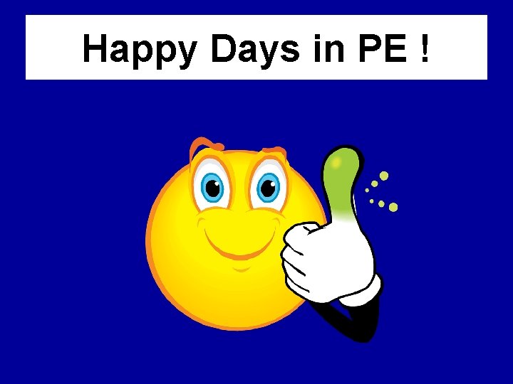Happy Days in PE ! 