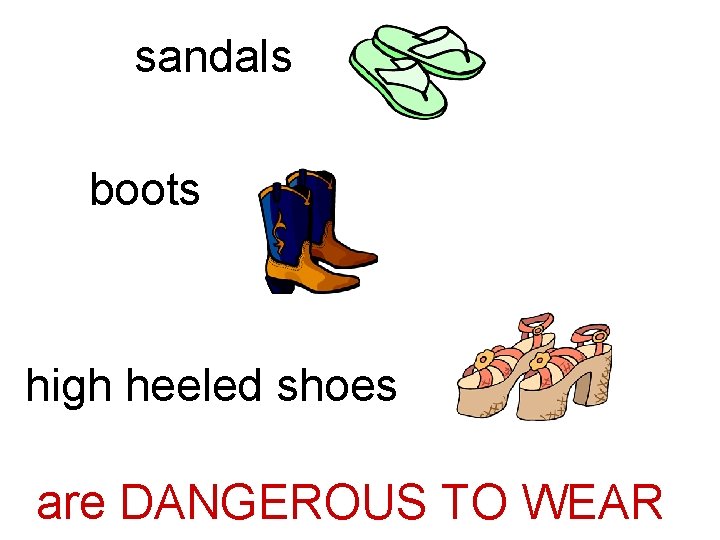sandals boots high heeled shoes are DANGEROUS TO WEAR 