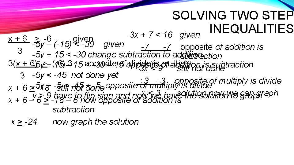 SOLVING TWO STEP INEQUALITIES 3 x + 7 < 16 given x + 6