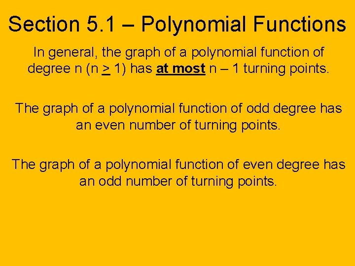 Section 5. 1 – Polynomial Functions In general, the graph of a polynomial function