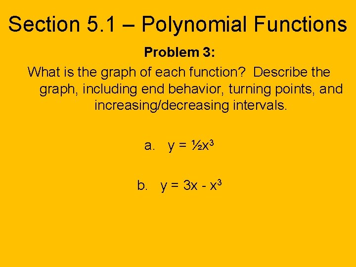 Section 5. 1 – Polynomial Functions Problem 3: What is the graph of each
