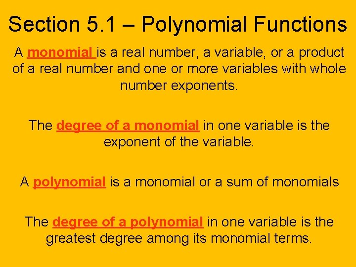 Section 5. 1 – Polynomial Functions A monomial is a real number, a variable,