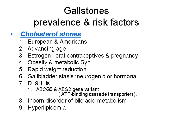 Gallstones prevalence & risk factors • Cholesterol stones 1. 2. 3. 4. 5. 6.