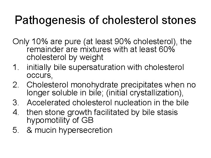 Pathogenesis of cholesterol stones Only 10% are pure (at least 90% cholesterol), the remainder