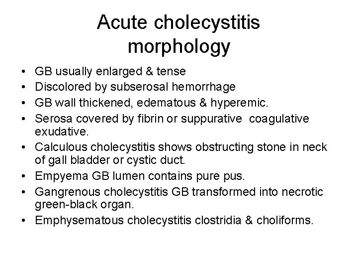 Acute cholecystitis morphology • • GB usually enlarged & tense Discolored by subserosal hemorrhage