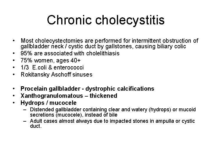 Chronic cholecystitis • Most cholecystectomies are performed for intermittent obstruction of gallbladder neck /