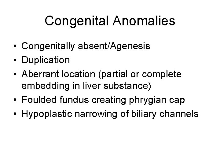 Congenital Anomalies • Congenitally absent/Agenesis • Duplication • Aberrant location (partial or complete embedding