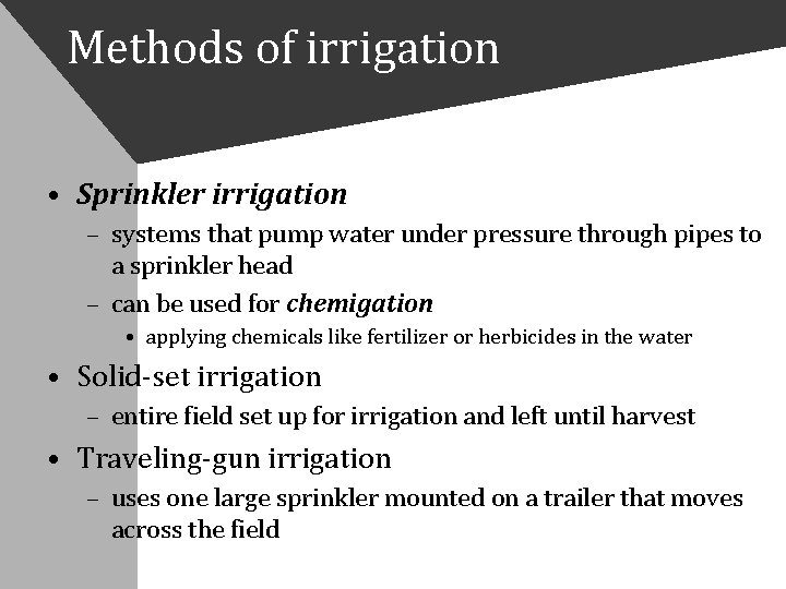 Methods of irrigation • Sprinkler irrigation – systems that pump water under pressure through