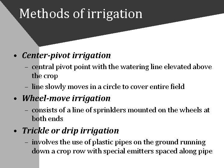 Methods of irrigation • Center-pivot irrigation – central pivot point with the watering line