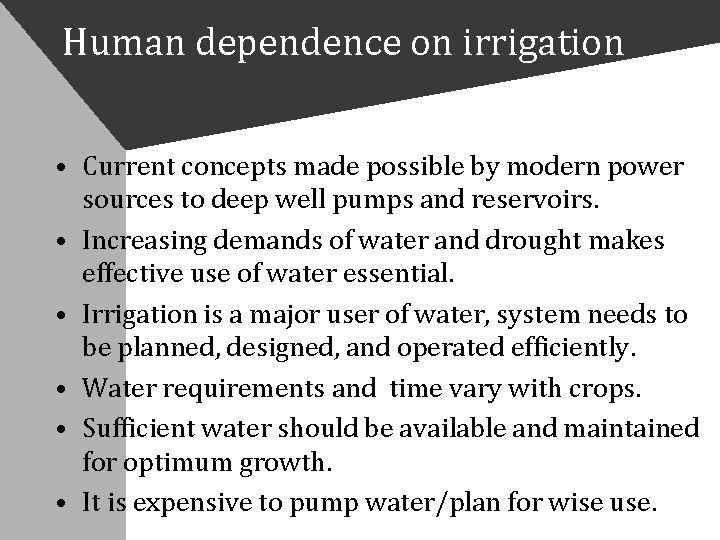 Human dependence on irrigation • Current concepts made possible by modern power sources to