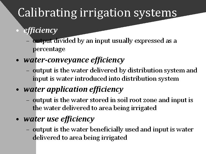 Calibrating irrigation systems • efficiency – output divided by an input usually expressed as