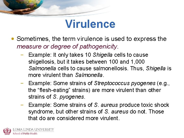 Virulence • Sometimes, the term virulence is used to express the measure or degree