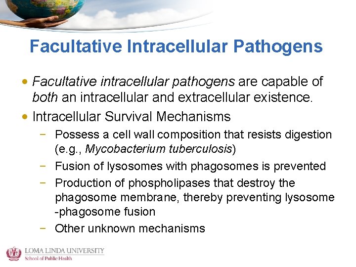 Facultative Intracellular Pathogens • Facultative intracellular pathogens are capable of both an intracellular and
