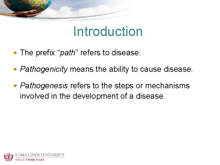 Introduction • The prefix “path” refers to disease. • Pathogenicity means the ability to