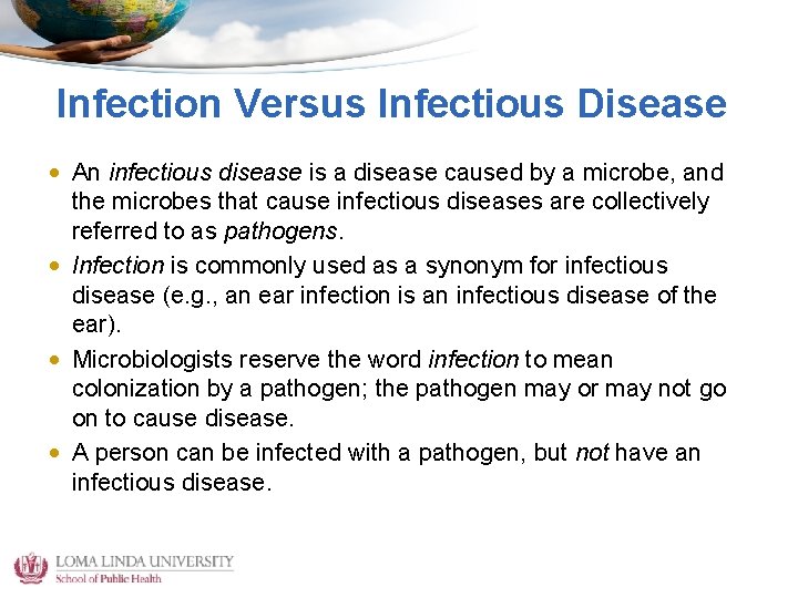 Infection Versus Infectious Disease • An infectious disease is a disease caused by a
