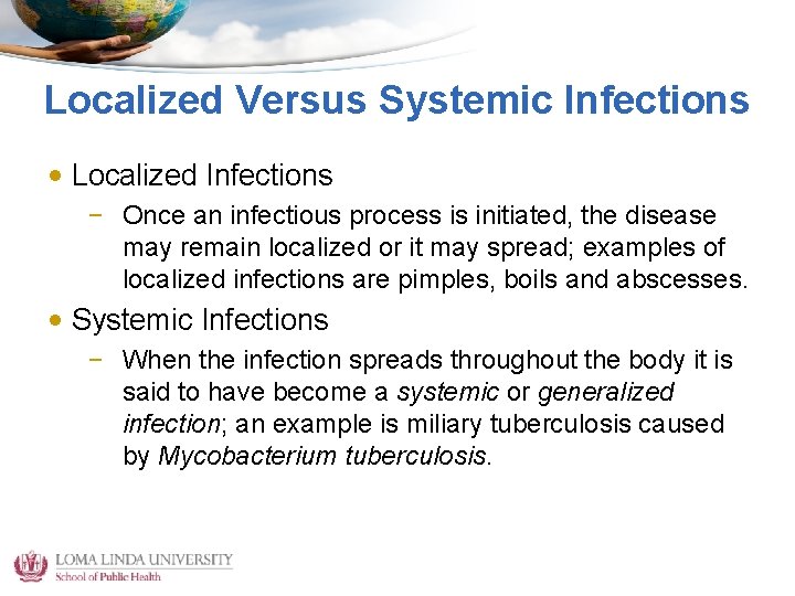 Localized Versus Systemic Infections • Localized Infections – Once an infectious process is initiated,