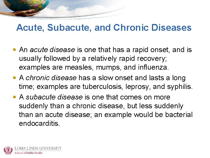 Acute, Subacute, and Chronic Diseases • An acute disease is one that has a