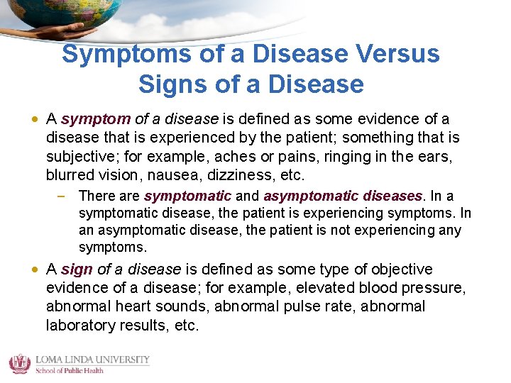 Symptoms of a Disease Versus Signs of a Disease • A symptom of a