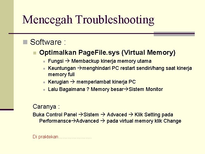 Mencegah Troubleshooting n Software : n Optimalkan Page. File. sys (Virtual Memory) n n
