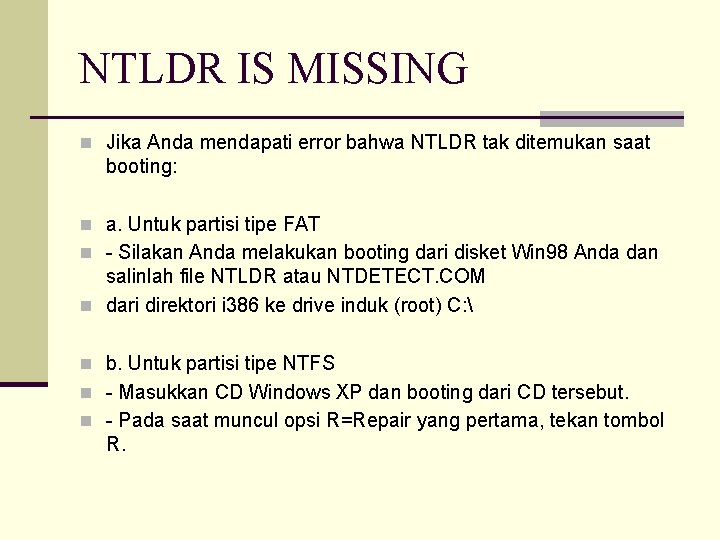 NTLDR IS MISSING n Jika Anda mendapati error bahwa NTLDR tak ditemukan saat booting: