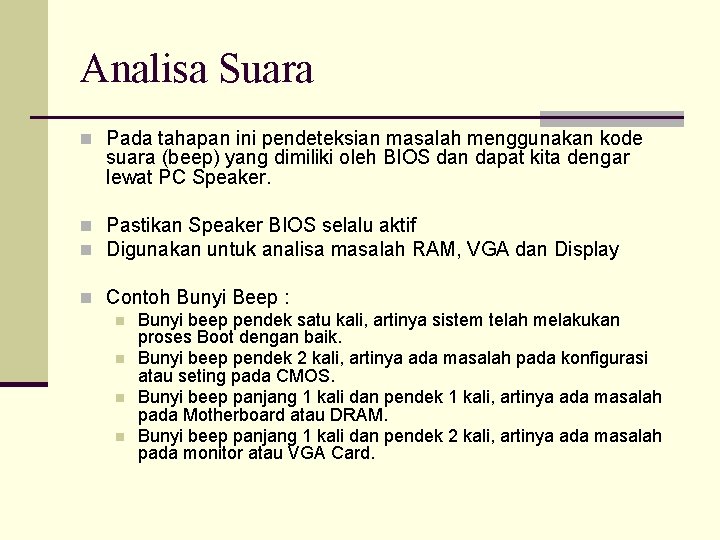 Analisa Suara n Pada tahapan ini pendeteksian masalah menggunakan kode suara (beep) yang dimiliki