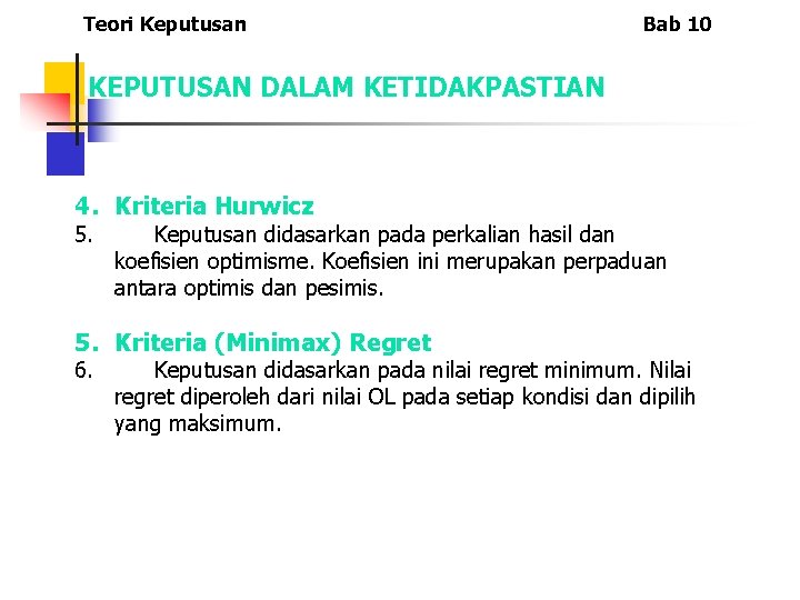 Teori Keputusan Bab 10 KEPUTUSAN DALAM KETIDAKPASTIAN 4. Kriteria Hurwicz 5. Keputusan didasarkan pada