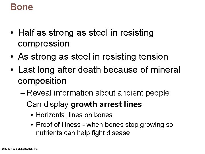 Bone • Half as strong as steel in resisting compression • As strong as