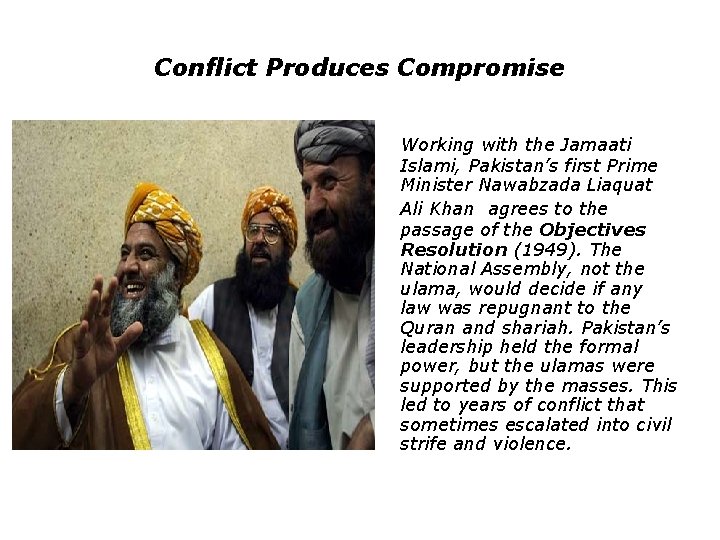 Conflict Produces Compromise Working with the Jamaati Islami, Pakistan’s first Prime Minister Nawabzada Liaquat Conflict Produces Compromise Working with the Jamaati Islami, Pakistan’s first Prime Minister Nawabzada Liaquat