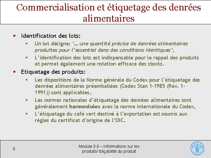 Commercialisation et étiquetage des denrées alimentaires § Identification des lots: § § Un lot