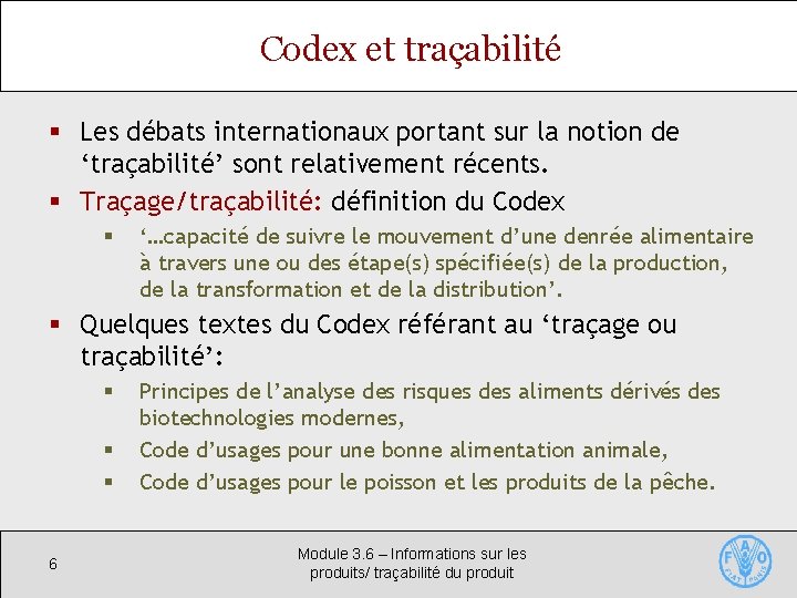 Codex et traçabilité § Les débats internationaux portant sur la notion de ‘traçabilité’ sont
