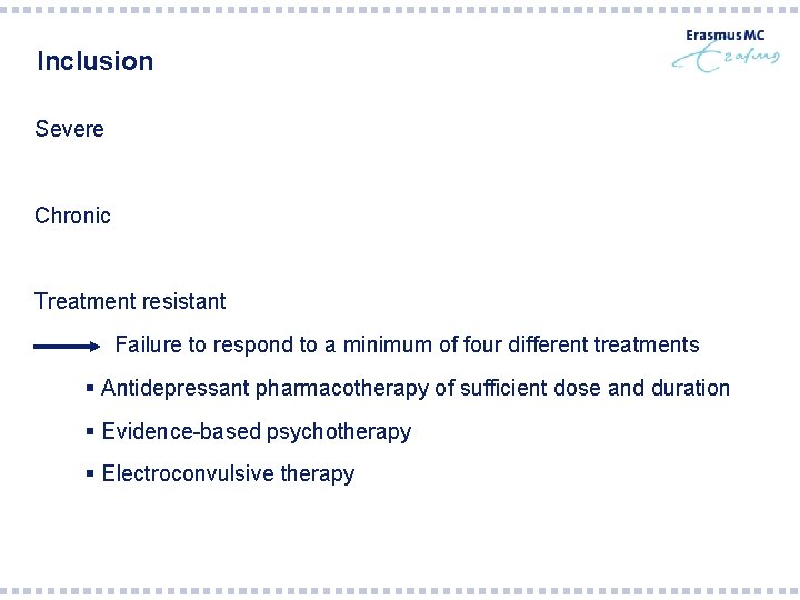 Inclusion Severe Chronic Treatment resistant Failure to respond to a minimum of four different